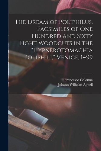 Johann Wilhelm The Dream of Poliphilus. Facsimiles of o (Paperback) (UK IMPORT)