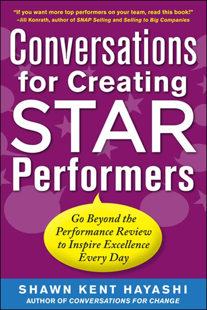 Conversations for Creating Star Performers: Go Beyond the Performance Review…