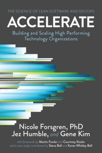 Accelerate: The Science of Lean Software and DevOps: Building and Scaling – GOOD
