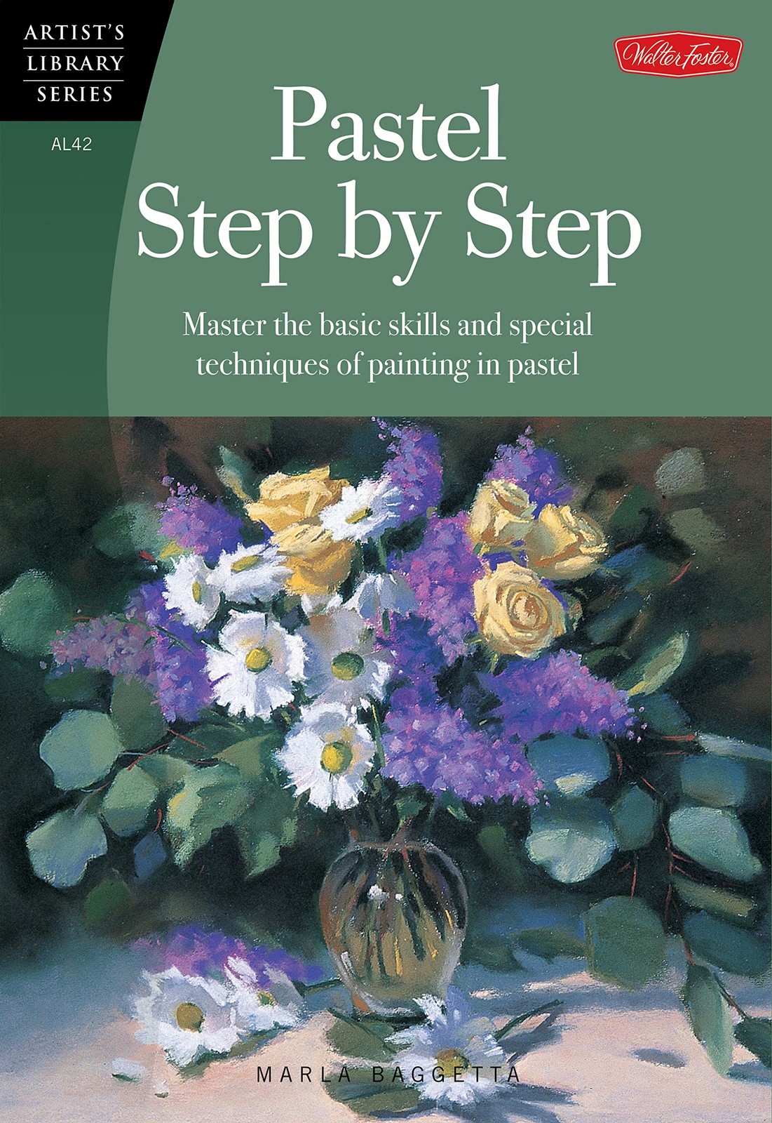 Pastel Step by Step: Master the basic skills and special techniques of paint…