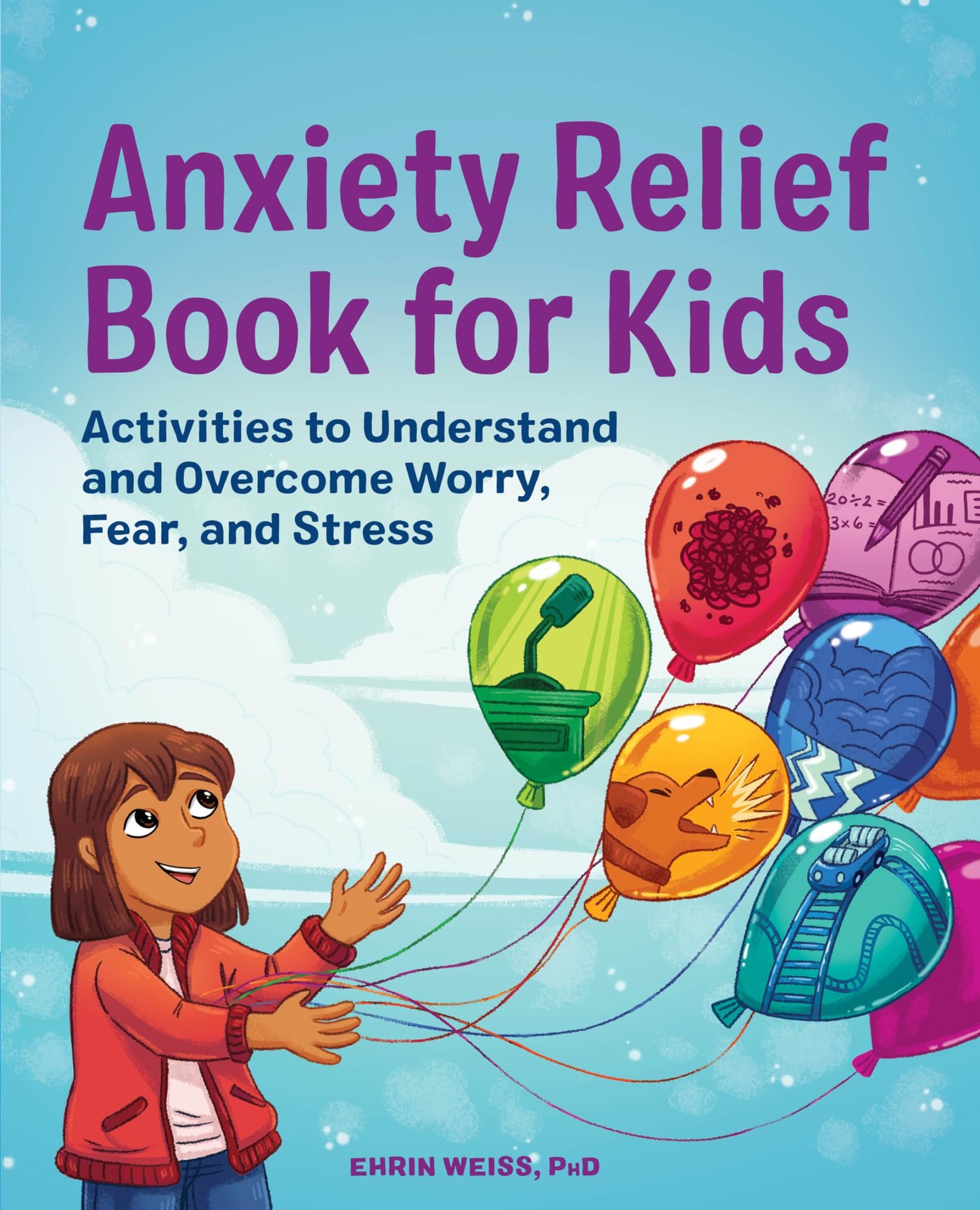 Anxiety Relief Book for Kids by Ehrin Weiss PhD