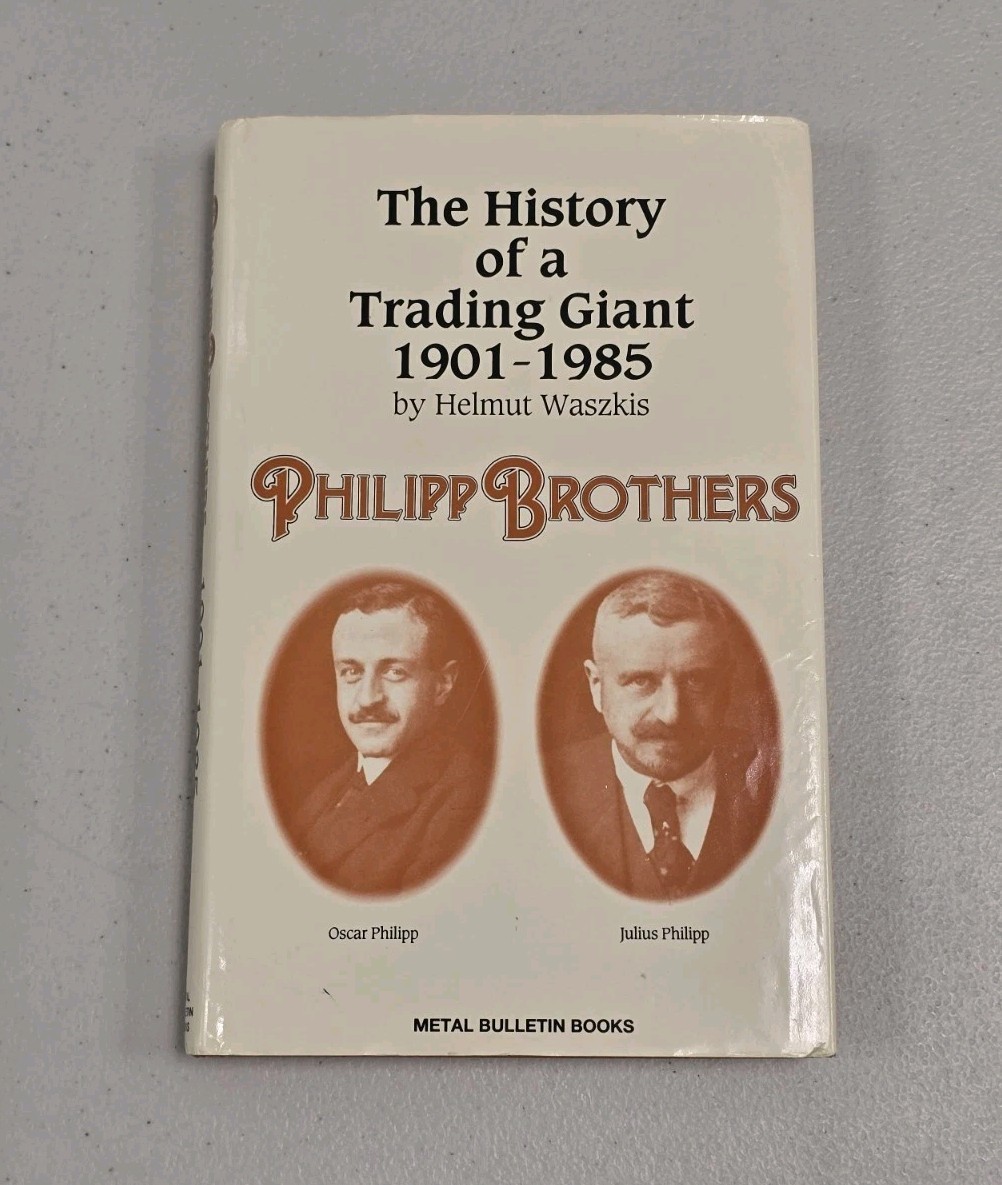Philipp Brothers: The History of A Trading Giant 1901-1985 – Helmut Waszkis RARE