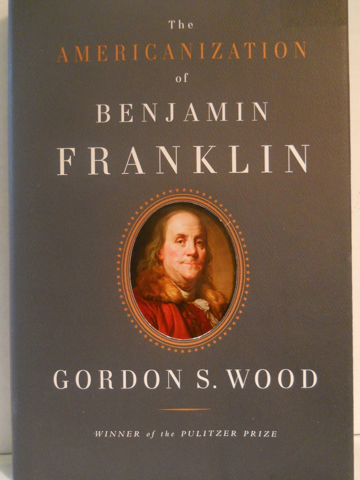 The Americanization of Benjamin Franklin – hardcover Gordon S. Wood