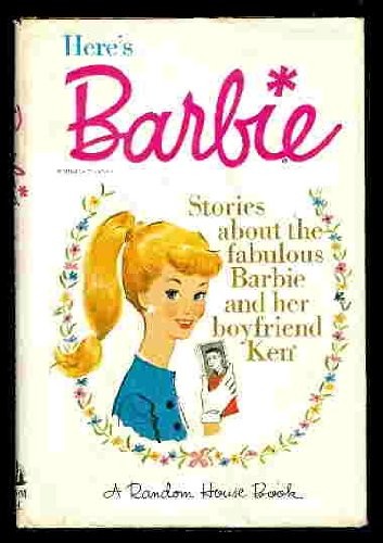 Here’s Barbie: Stories About the Fabulous Barbie and Her Boyfriend Ken