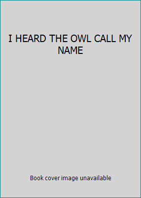 I HEARD THE OWL CALL MY NAME by unknown author