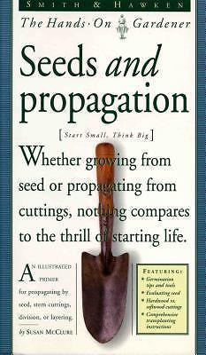 Smith & Hawken: Hands on Gardener: Seeds and Propagation by McClure, Susan