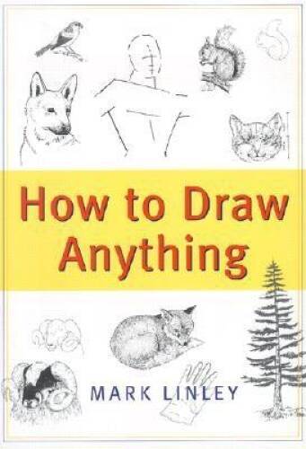 How to Draw Anything – Paperback By Linley – VERY GOOD