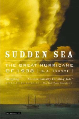 Sudden Sea: The Great Hurricane of 1938 – Paperback By Scotti, R.A. – GOOD