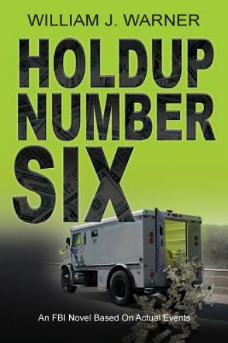 HOLDUP NUMBER SIX, An FBI Novel Based on Actual Events
