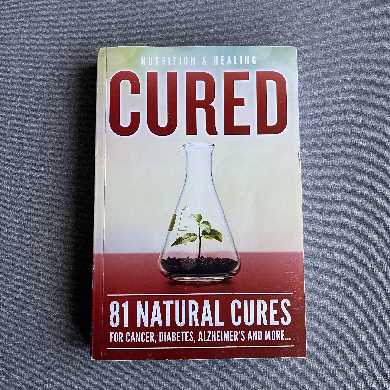 CURED: 81 Natural Cures Nutrition & Healing Paperback Book