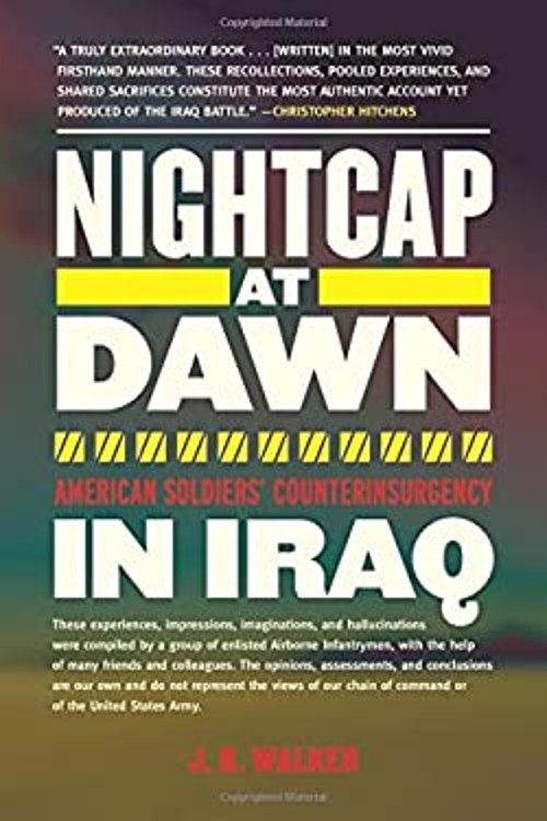 Nightcap at Dawn : American Soldiers’ Counterinsurgency in Iraq J