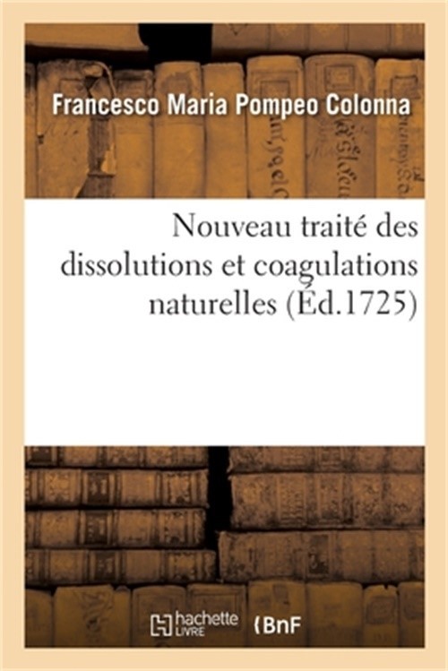 Suite Des Exp�riences Utiles Et Curieuses: Nouveau Trait� Des Dissolutions Et Co