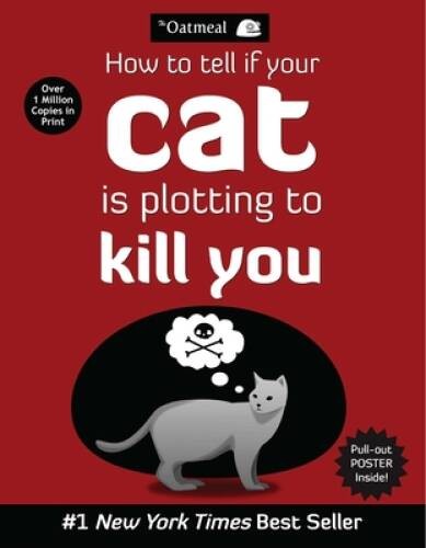 How to Tell If Your Cat Is Plotting to Kill You (The Oatmeal) – VERY GOOD
