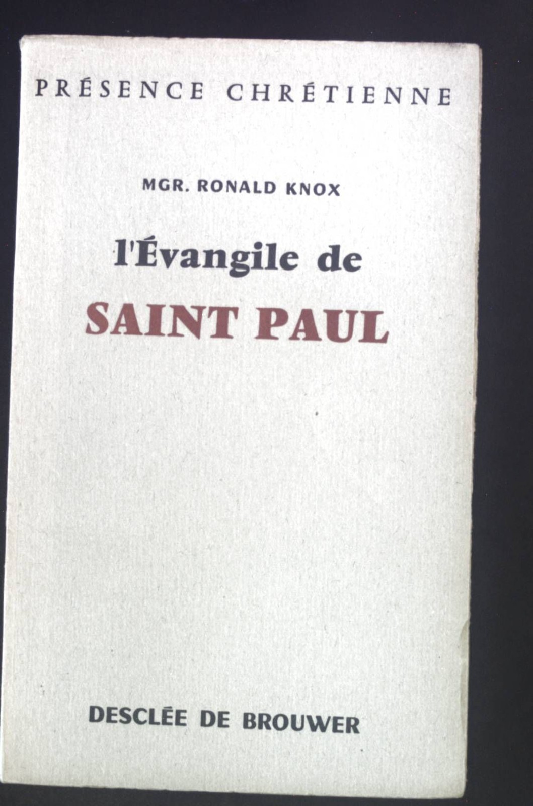 L’Evangile de Saint Paul. Presence Chretienne. Knox, Ronald: