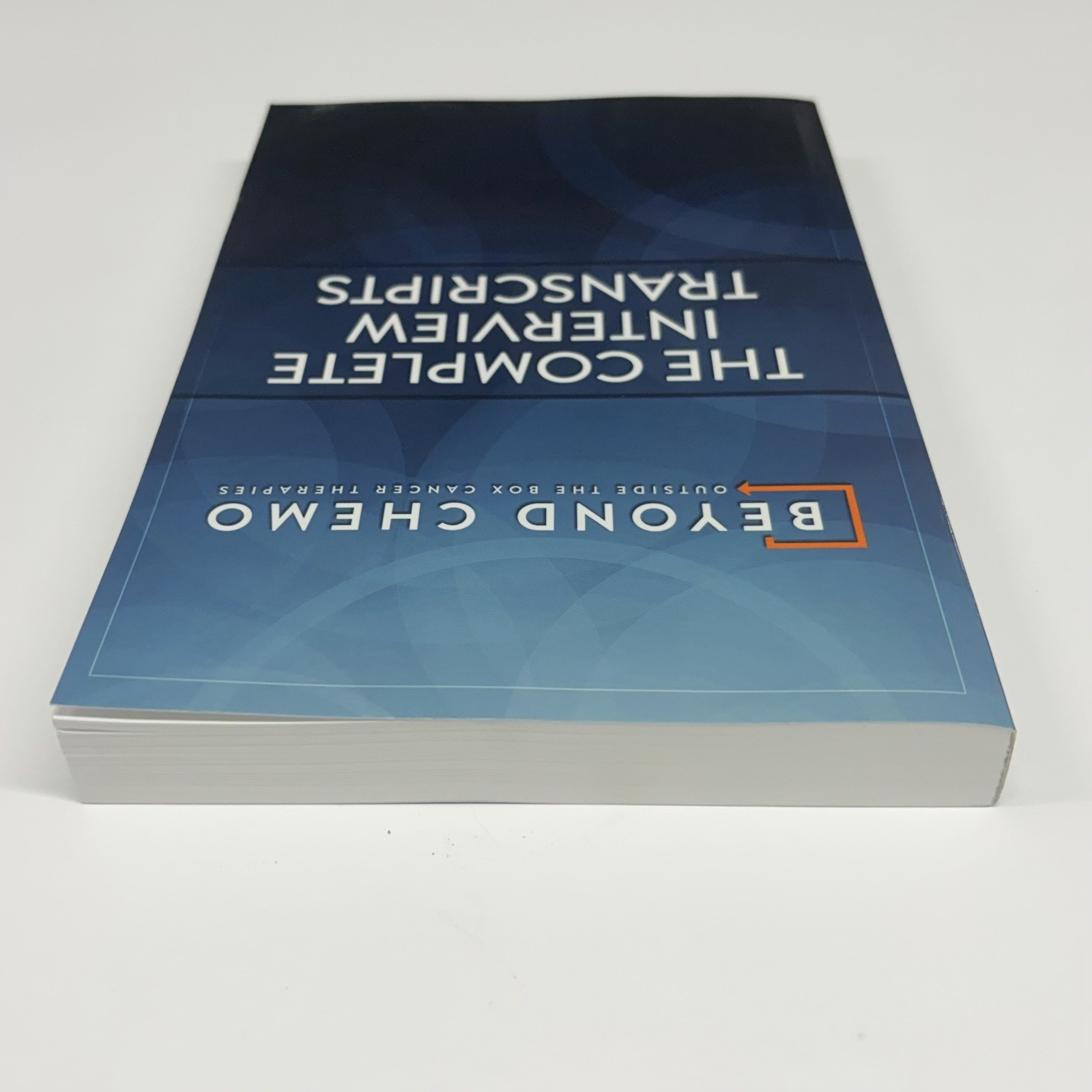 Beyond Chemo: Outside the Box Cancer Therapies – Complete Interview Transcripts