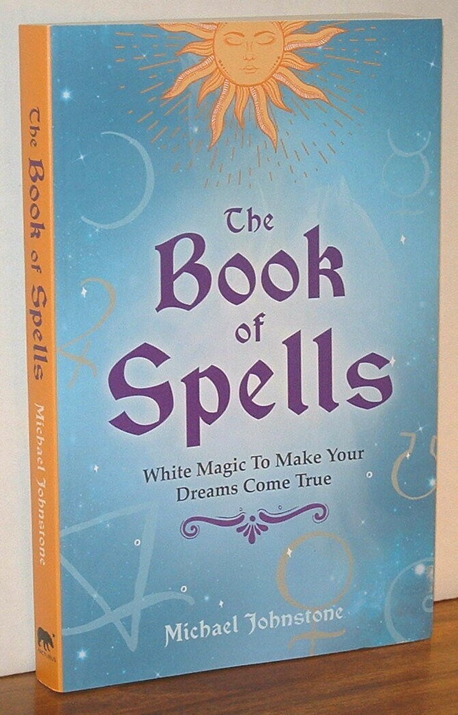 MICHAEL JOHNSTONE The Book Of Spells:White Magic *LIKE BRAND NEW* WICCAN Wicca