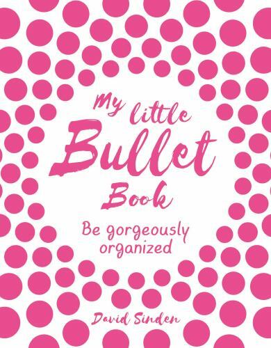 My Little Bullet Book: Be Gorgeously Organi- 125017127X, paperback, David Sinden