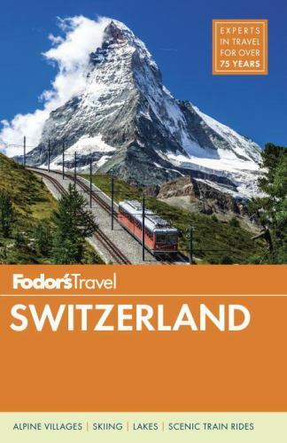 Fodor’s Switzerland (Full-color Travel Guide) by Fodor’s Travel Guides