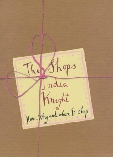 The Shops – How Why and Where to Shop by Knight, India Hardback Book The Fast