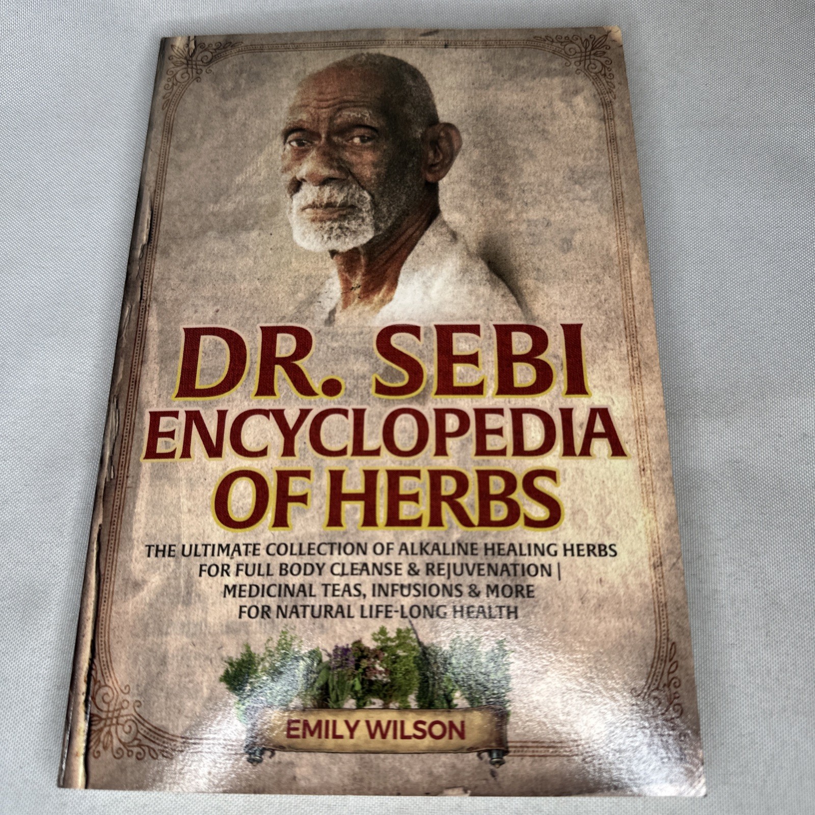 Dr. Sebi Encyclopedia of Herbs The Ultimate Collection Of Alkaline Healing Herbs