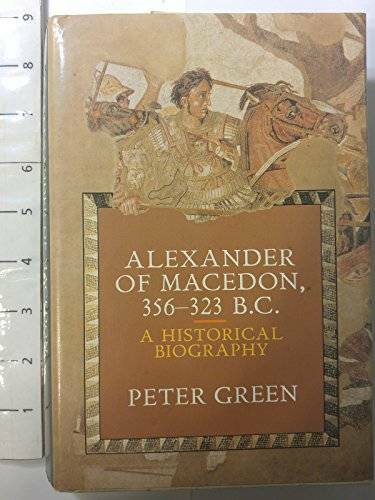 Alexander of Macedon, 356-323 B.C.: A Historical Biography – Hardcover – GOOD