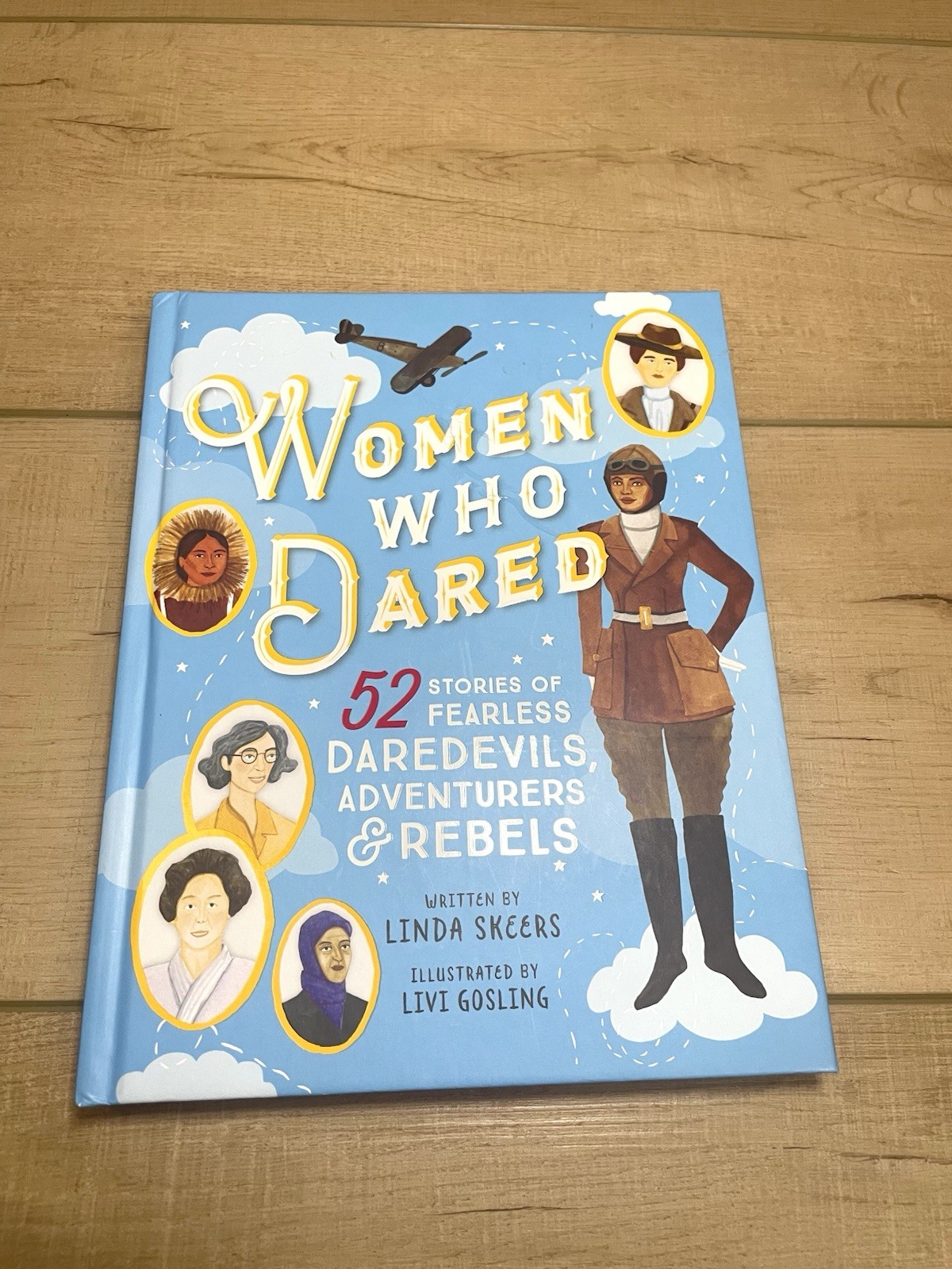 Women Who Dared : 52 Stories of Fearless Daredevils, Adventurers, and Rebels