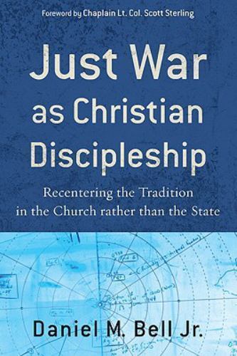 Just War As Christian Discipleship : Recentering the Tradition in the Church…