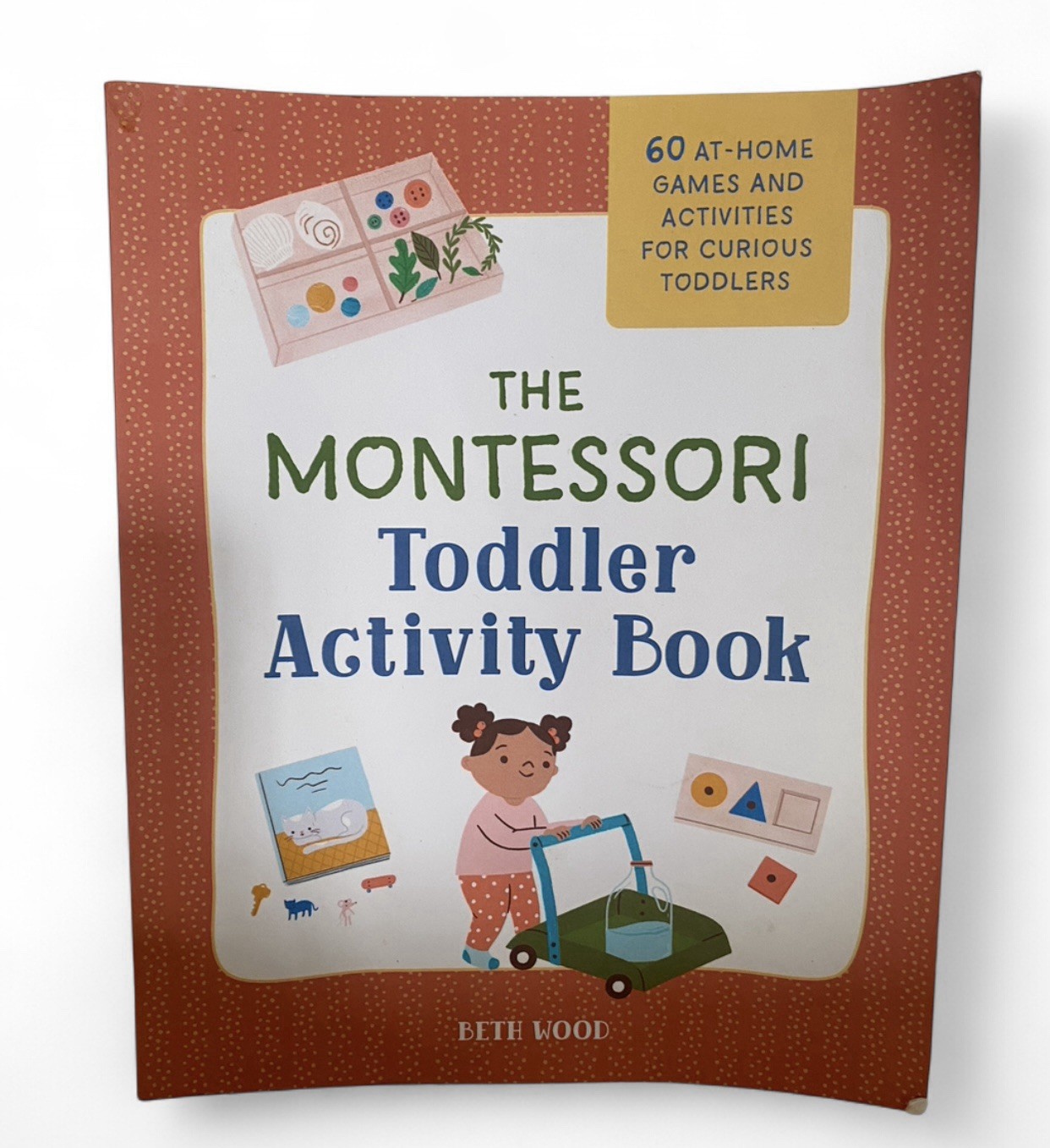 The Montessori Toddler Activity Book by Beth Wood Paperback Education Activities
