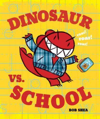Dinosaur vs School (A Dinosaur vs Book) – Hardcover By Shea, Bob – GOOD
