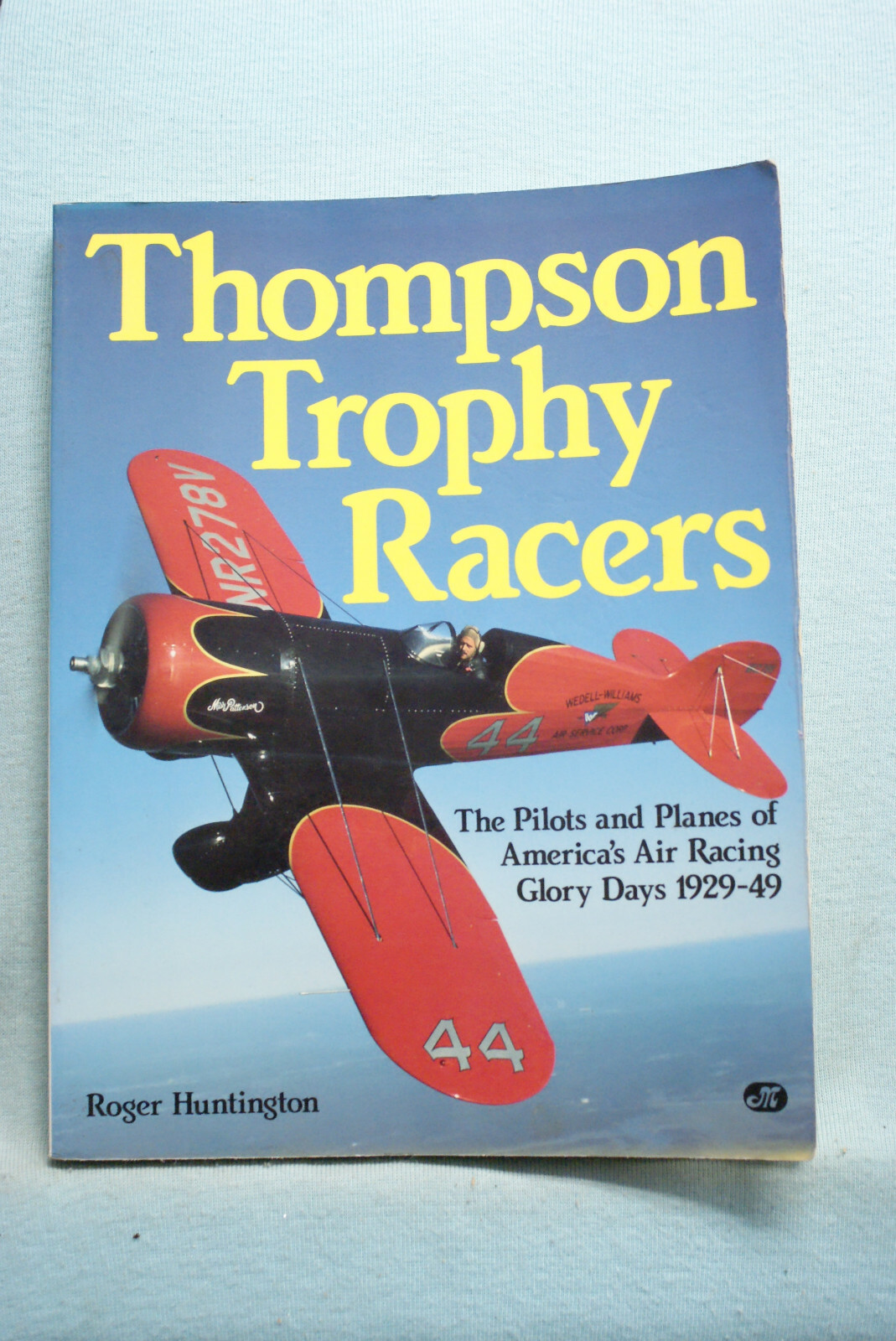 Thompson Trophy Racers – Pilots & Planes – Huntington – Softbound – 191 pages