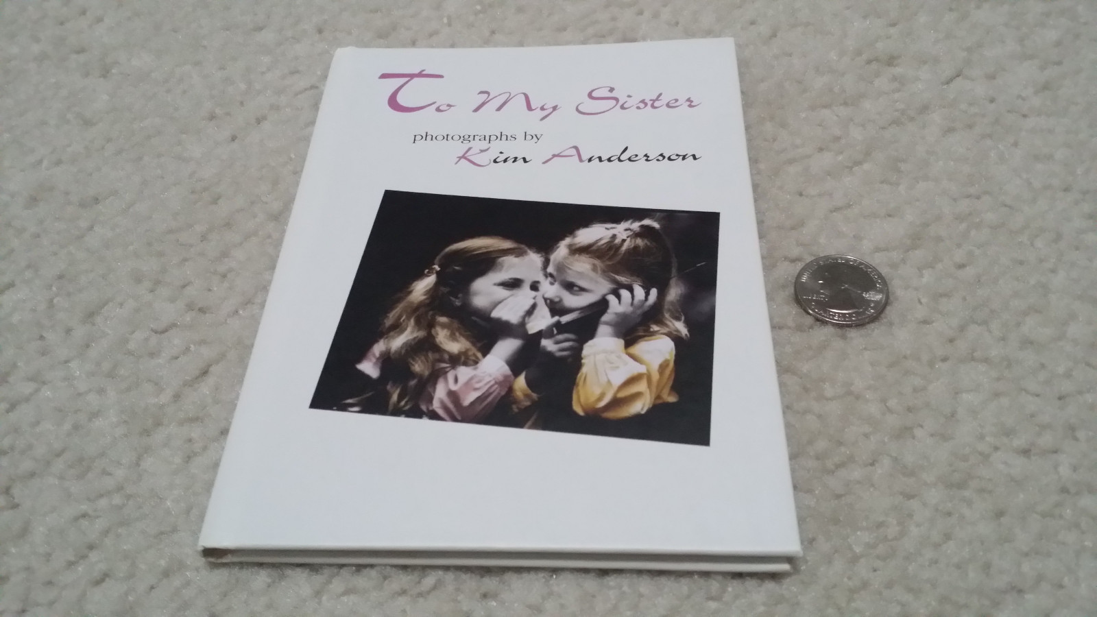NEW To My Sister — Photographs by Kim Anderson (with Poetry), 1997 HC 34 Pages