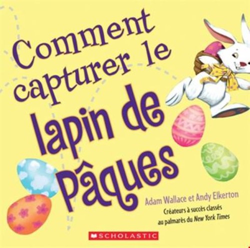 Comment Capturer Le Lapin de Pâques French Edition Adam Wallace
