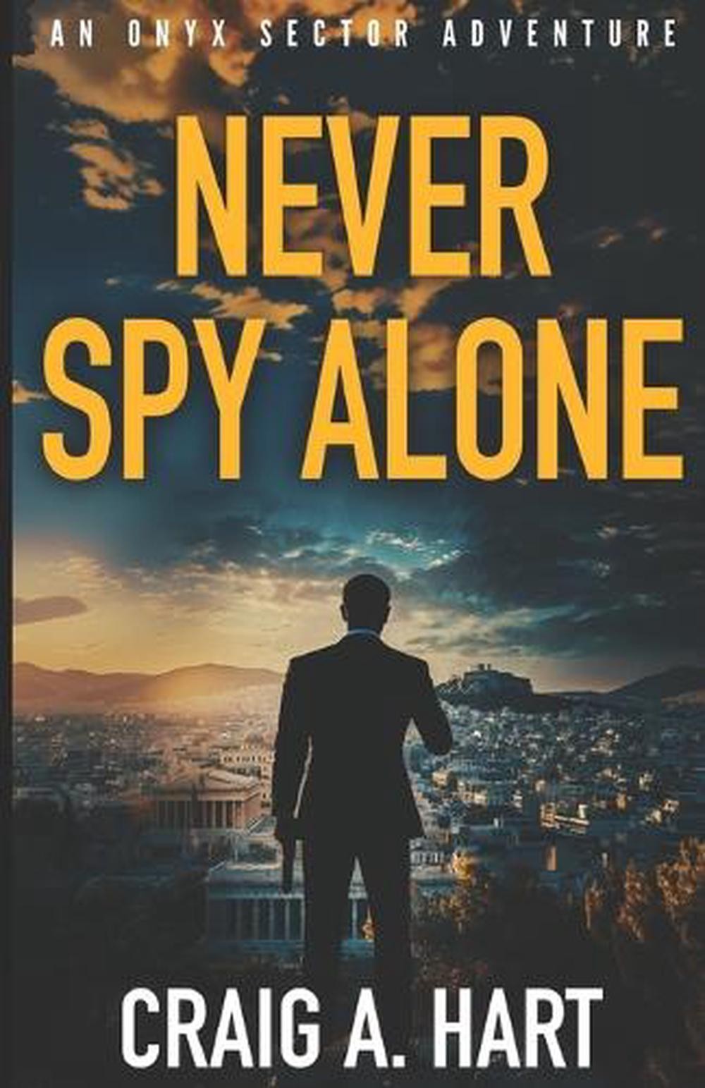Never Spy Alone by Craig A. Hart Paperback Book