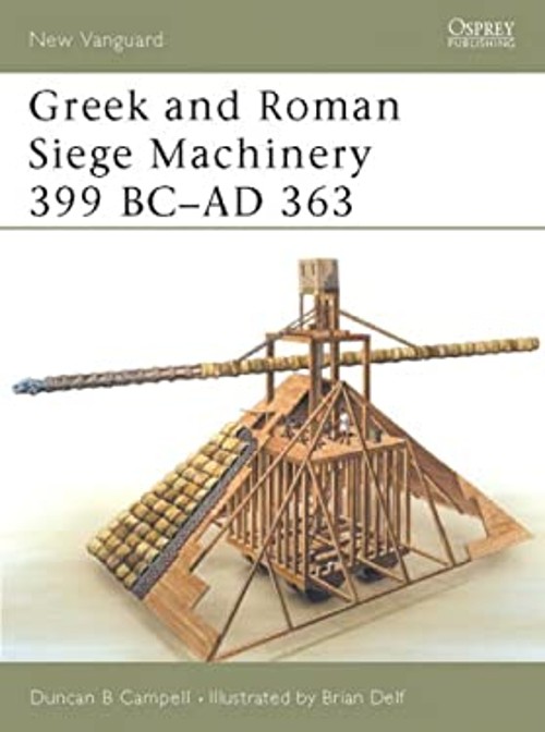 Greek and Roman Siege Machinery 399 BC-AD 363 Paperback Duncan B.
