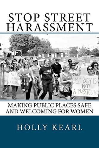 Stop Street Harassment: Making Public …, Kearl, Holly