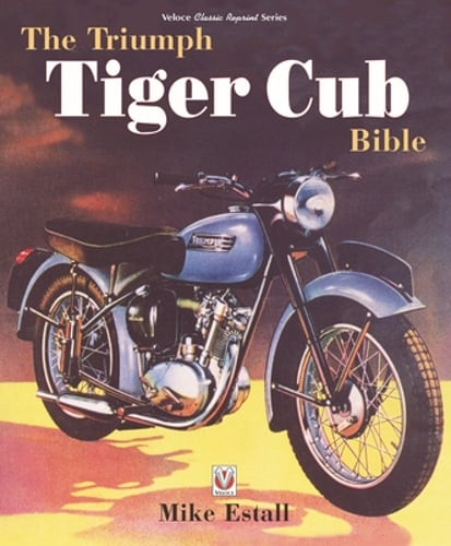 The Triumph Tiger Cub Bible by Mike Estall: New