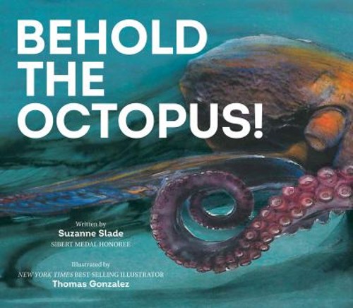 Behold the Octopus! Hardcover Suzanne Slade
