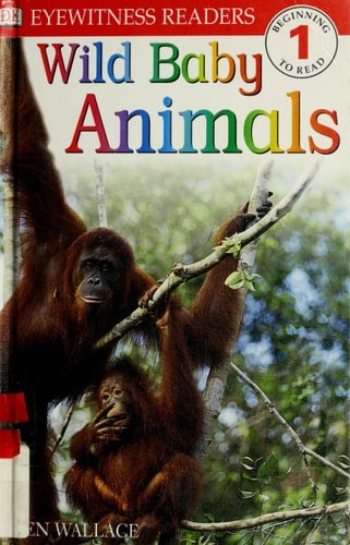 DK Readers: Wild Baby Animals (Level 1: Beginning to Read) by Wallace, Karen, Go