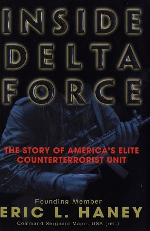 INSIDE DELTA FORCE: THE STORY OF AMERICA’S ELITE By Eric Haney; – Hardcover *VG*