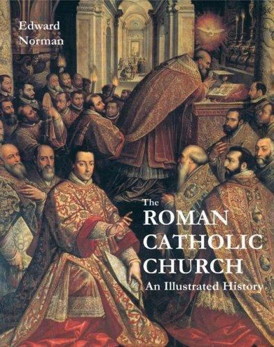 The Roman Catholic Church: An Illustrated History, Barrett, Jill,Norman, Edward,