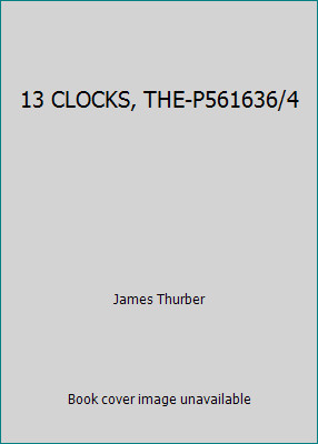 13 CLOCKS, THE-P561636/4 by James Thurber