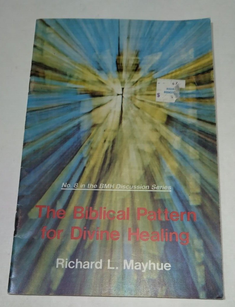 The Biblical Pattern for Divine Healing by Richard L. Mayhue – BMH No. 8 (1979)