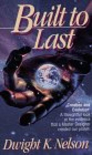 Built to Last: Creation and Evolution : A Thoughtful Look at the Evi – VERY GOOD