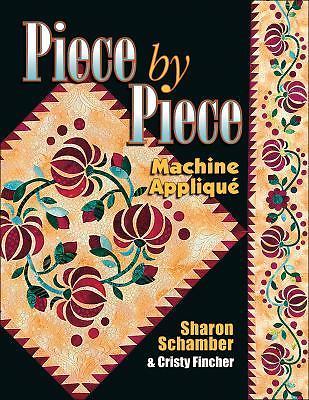 Piece by Piece: Machine Applique – 9781574329230, paperback, Sharon Schamber
