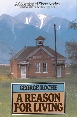 George Roche A Reason for Living HC 1st Ed Short Stories Foreword Gilder