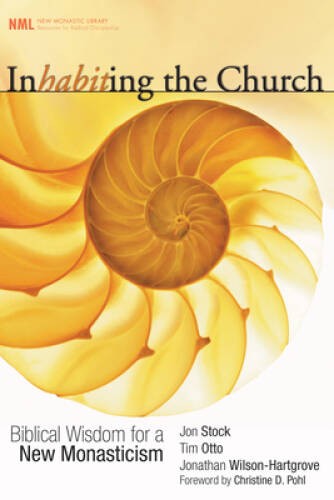 Inhabiting the Church: Biblical Wisdom for a New Monasticism (New Mo – VERY GOOD