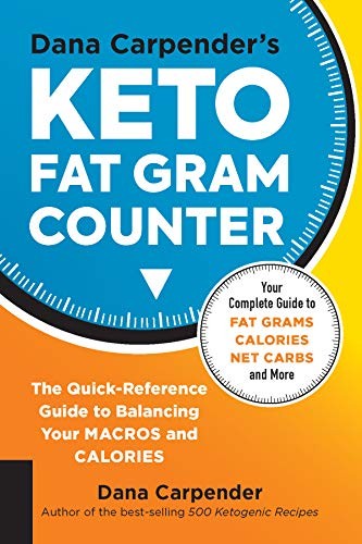 Dana Carpender’s Keto Fat Gram Counter: The Quick-Reference Guide to Balanci…