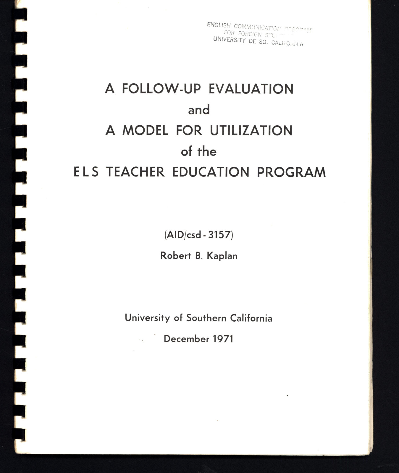 ROBERT B. KAPLAN FOLLOW-UP EVALUATION UTILIZATION ELS TEACHER EDUCATION PROGRAM