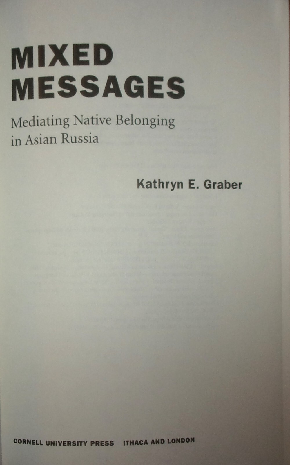 MIXED MESSAGES-Mediating Native Belonging in Asian Russia-Kathryn Graber-SUPERB!