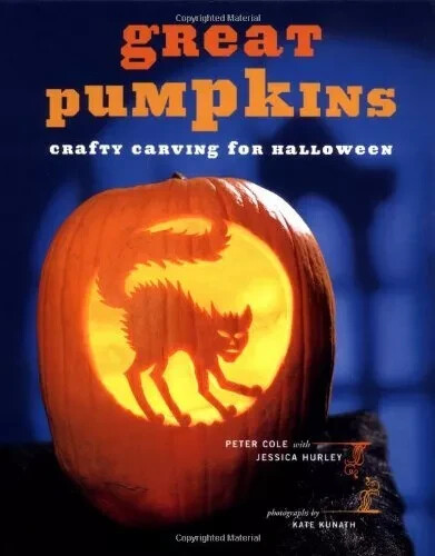 Great Pumpkins: Crafty Carving for Halloween by Peter Cole with Jessica Hurley